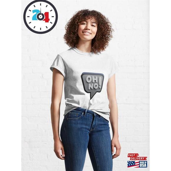 Other - Oh No Classic T-Shirt